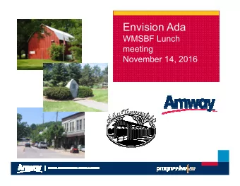 Envision Ada  WMSBF Lunch  meeting  November 14, 2016  1992 Master Plan Results  2006  Village