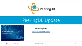 PeeringDB Update  Bijal Sanghani  bijal@peeringdb.com  2017-09-26  TOP-IX Meeting, Turin, Italy  1
