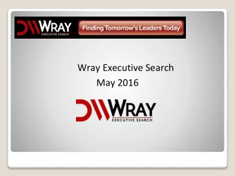 Wray Executive Search  May 2016  Introduction to Wray Executive Search  For 45 years Wray Executive