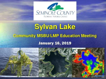 Sylvan Lake  Community MSBU/LMP Education Meeting  January 16, 2019  Lake Management Program  What