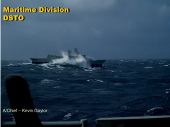 Maritime Division  DSTO A/Chief  Kevin Gaylor  Maritime Division S&amp;T Capability areas  Naval