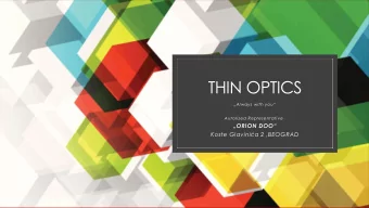 THIN OPTICS  Always with you Autorized Representative :  ORION DOO  Koste Glavinia 2