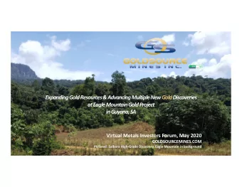 Expanding Gold Resources &amp; Advancing Multiple New Gold Discoveries at Eagle Mountain Gold