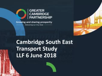 Cambridge South East  Transport Study  LLF 6 June 2018  Project Update  Public Consultation
