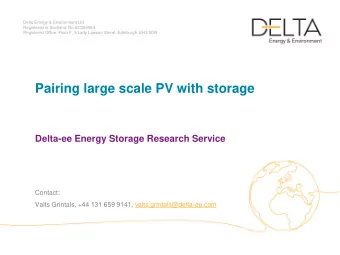 Pairing large scale PV with storage  Delta-ee Energy Storage Research Service  Contact:  Valts