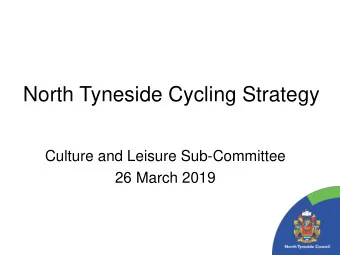 North Tyneside Cycling Strategy  Culture and Leisure Sub-Committee  26 March 2019  Policy context