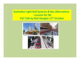 Australian Light Rail Systems &amp; Bus Alternatives  - Lessons for NZ CILT Talk by Neil Douglas 11