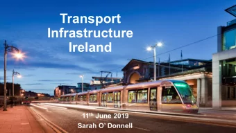 Transport  Infrastructure  Ireland 11 th June 2019  Sarah O Donnell  Transport Infrastructure
