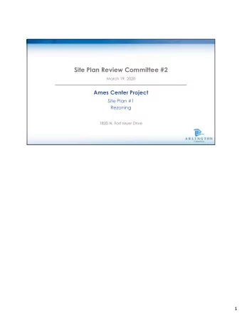 Site Plan Review Committee #2  March 19, 2020  Ames Center Project  Site Plan #1  Rezoning  1820 N.