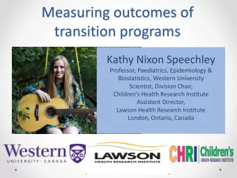 transition programs  Kathy Nixon Speechley  Professor, Paediatrics, Epidemiology &amp;