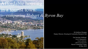 Affordable housing  in a tourist town:  comparing Hobart &amp; Byron Bay  Dr Kathleen Flanagan