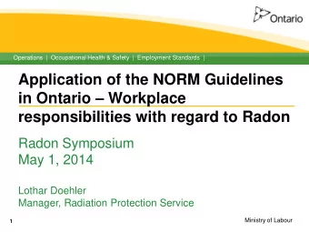 Application of the NORM Guidelines in Ontario  Workplace  responsibilities with regard to Radon