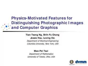 Physics-Motivated Features for  Distinguishing Photographic I mages  and Computer Graphics