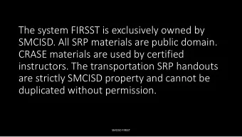 The system FIRSST is exclusively owned by  SMCISD. All SRP materials are public domain.  CRASE