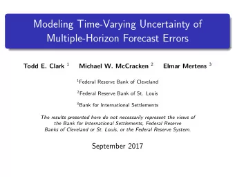 Modeling Time-Varying Uncertainty of  Multiple-Horizon Forecast Errors Todd E. Clark 1 Michael W.