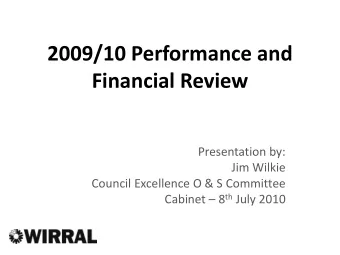 2009/10 Performance and  Financial Review  Presentation by:  Jim Wilkie  Council Excellence O &amp;