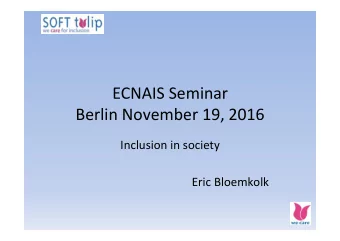 ECNAIS Seminar   Berlin November 19, 2016  Inclusion in society  Eric Bloemkolk