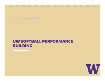 UW SOFTBALL PERFORMANCE  BUILDING  PROJECT OVERVIEW &gt; A 5,525 square foot building in the