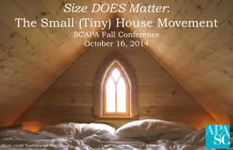 The Small (Tiny) House Movement  SCAPA Fall Conference  October 16, 2014  Photo credit Tumbleweed