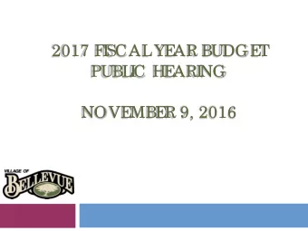 2017 F  I  SCAL  YE  AR BUDGE  T  PUBL  I  C HE  ARI  NG  NOVE  MBE  R 9, 2016  Budg e t Purpo se