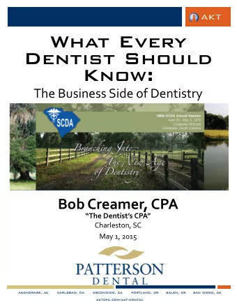 What Every  Dentist Should  Know:  The Business Side of Dentistry  Bob Creamer, CPA  The