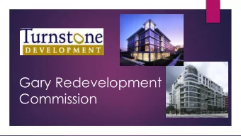 Gary Redevelopment  Commission  Turnstone Development Corporation is passionate  about bringing