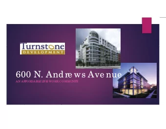 600 N. Andre ws Ave nue  AN AF  F  ORDABL  E  L  I  VE  / WORK  COMMUNI  T  Y  OUR T  E  AM