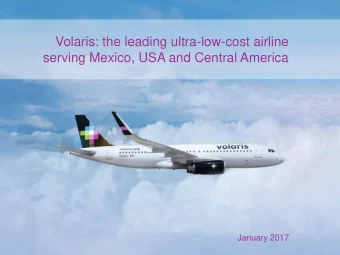 Volaris: the leading ultra-low-cost airline  serving Mexico, USA and Central America  January 2017