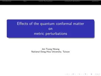 Effects of the quantum conformal matter  on  metric perturbations  Jen-Tsung Hsiang  National