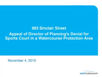 993 Sinclair Street  Appeal of Director of Plannings Denial for  Sports Court in a Watercourse