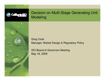 Decision on Multi-Stage Generating Unit  Modeling  Greg Cook  Manager, Market Design &amp;