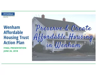 Wenham  Affordable  Housing Trust  Action Plan  FINAL PRESENTATION  JUNE 26, 2018  Our Task  Help