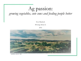 Ag passion:  growing vegetables, cute cows and feeding people better  Evie Murdoch  B ScAgr (Hons