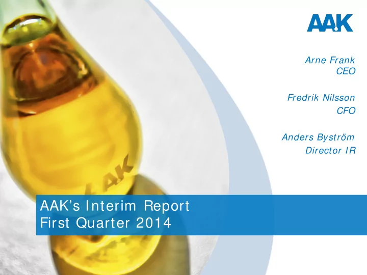 aak s interim report first quarter 2014 agenda