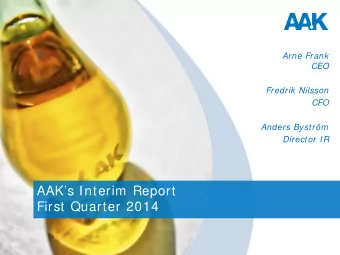 AAKs Interim Report  First Quarter 2014  Agenda  First quarter 2014  Business area information