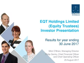 EQT Holdings Limited  (Equity Trustees)  Investor Presentation  Results for year ending  30 June