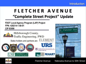 F L E T C H E R   A V E N U E  F L E T C H E R   A V E N U E Complete Street Project Update