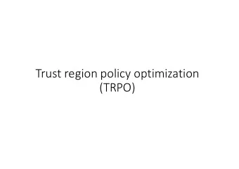 Trust region policy optimization  (TRPO)  Value Iteration  Value Iteration  This is what we