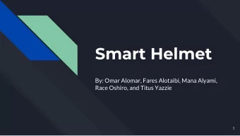 Smart Helmet  By: Omar Alomar, Fares Alotaibi, Mana Alyami,  Race Oshiro, and Titus Yazzie  1