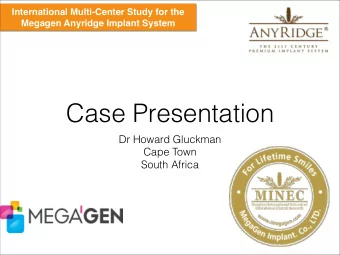 Case Presentation  Dr Howard Gluckman  Cape Town  South Africa  Patient Details  MC:  The