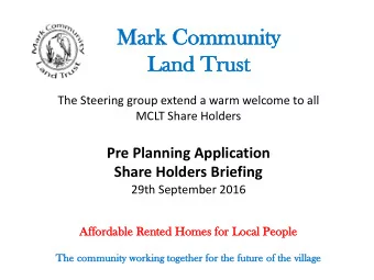 Ma  Mark C  k Community  Land T  Trust  The Steering group extend a warm welcome to all  MCLT Share
