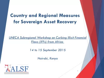 Country and Regional Measures  for Sovereign Asset Recovery  UNECA Subregional Workshop on Curbing