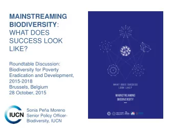 WHAT DOES  SUCCESS LOOK  LIKE?  Roundtable Discussion:  Biodiversity for Poverty  Eradication and