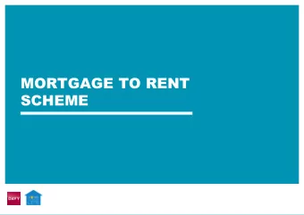 MORTGAGE TO RENT  SCHEME  What is Mortgage to Rent  Mortgage to Rent is a Government Scheme that