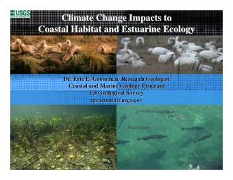 Climate Change Impacts to  Climate Change Impacts to  Coastal Habitat and Estuarine Ecology