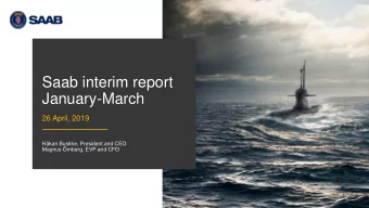 Saab interim report  January-March  26 April, 2019  Hkan Buskhe, President and CEO  Magnus