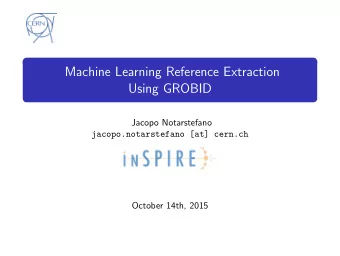 Machine Learning Reference Extraction  Using GROBID  Jacopo Notarstefano  jacopo.notarstefano [at]