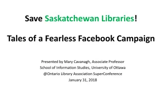 Save Saskatchewan  Libraries!  Tales  of  a  Fearless  Facebook  Campaign