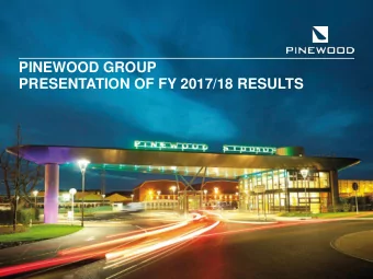 PINEWOOD GROUP  PRESENTATION OF FY 2017/18 RESULTS  Important notice This presentation has been