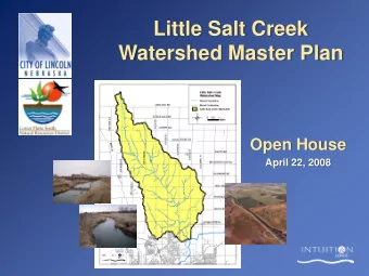 Little Salt Creek  Watershed Master Plan  Open House  April 22, 2008  Open House Format  Formal